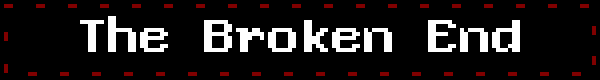 Black blinkie with the text "The Broken End", starting white and slowly turning red