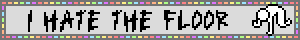 A grey blinkie with a pastel rainbow border and an animation of a stickman hitting the floor, seemingly crying. It says "I hate the floor"