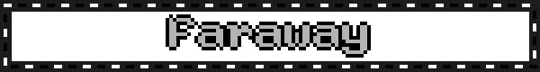 White blinkie with the text "Faraway"