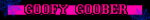 A crunchy dark blue and pink blinkie with the text "goofy goober"