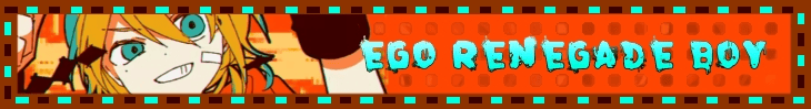 Untitled An orange blinkie with cyan text that says "Ego Renegade Boy" and a picture of Len from said song
