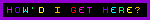 Untitled Blinkie that says "how'd I get here?" in color changing rainbow, with a purple border
