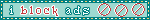 Untitled Teal blinkie with the text "I block ads" and three prohibition signs